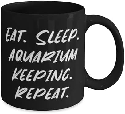 Comer. Dormir. Manter aquário. Repita. Aquário Mantendo 11 onças de caneca de 15 onças, aquário fofo