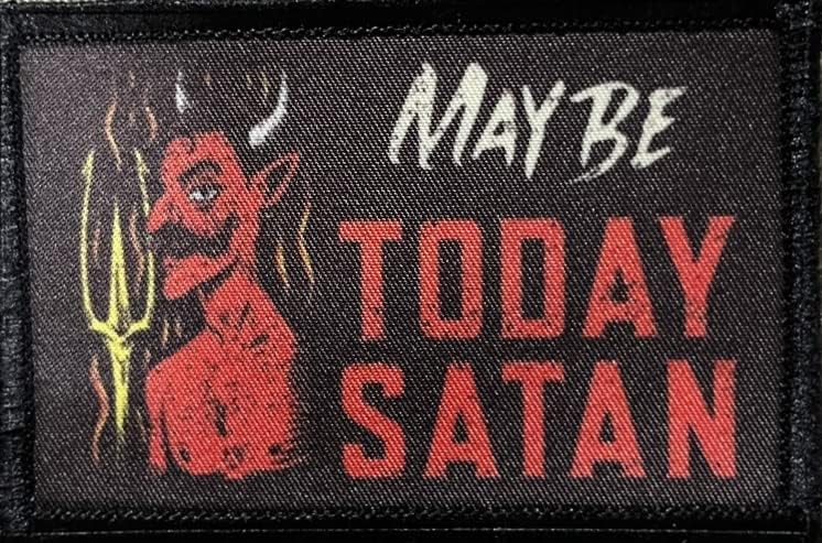Talvez hoje Satanás Moral Patch-. Patches personalizados por Redheaddtshirts feitos nos EUA