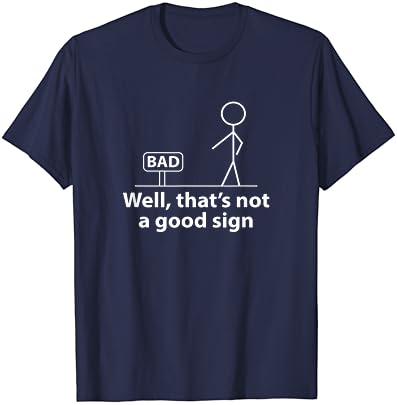 Bem, isso não é um bom sinal de camisa engraçada para homens, camiseta gráfica engraçada