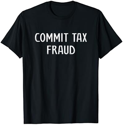 Cometer uma camiseta fiscal de fraude fiscal