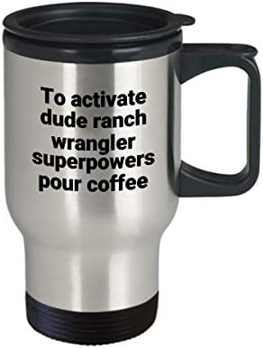 Dude Ranch Wrangler Travel Mug Funny Sarcastic Sarcastic Aço inoxidável Novidade Superpower Coffee Tumbler