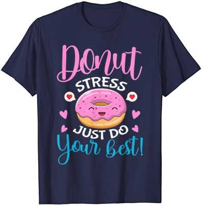Estresse de donut apenas faça o seu melhor dia de teste de camiseta