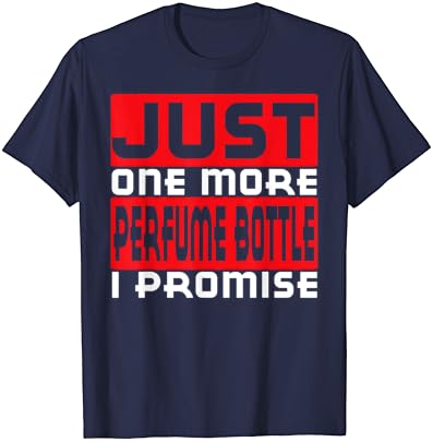 Apenas mais uma garrafa de perfume eu prometo uma camiseta engraçada