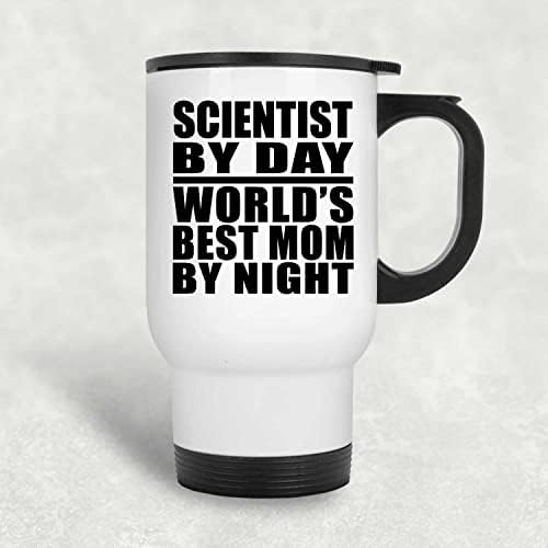 Designsify Scientist by Day Melhor mãe do mundo à noite, caneca de viagem branca 14oz de aço inoxidável