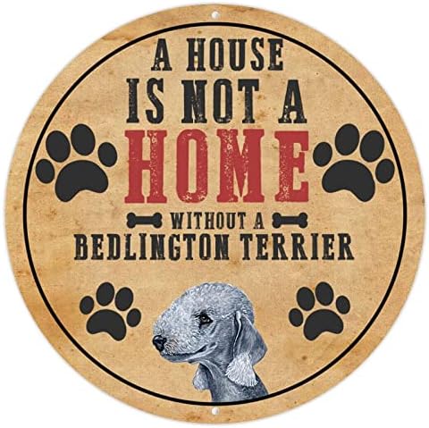 Funny Dog Metal Sign A House não é uma casa sem um Bedlington Terrier redondo pata de cachorro Prints