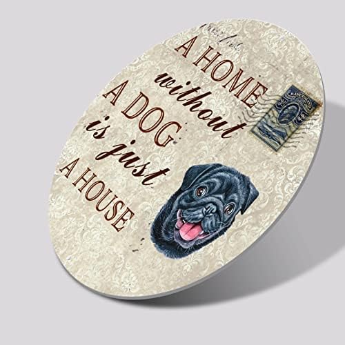 Placa de placa de cão de metal engraçado Uma casa sem um cachorro é apenas uma casa redonda rústica